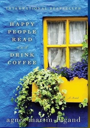 Happy People Read and Drink Coffee by Agnès Martin-Lugand