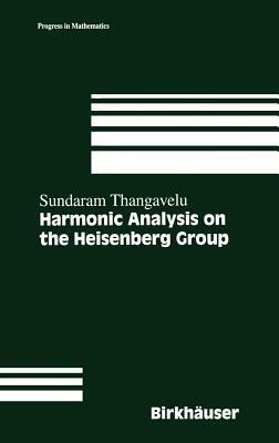 Harmonic Analysis on the Heisenberg Group by 