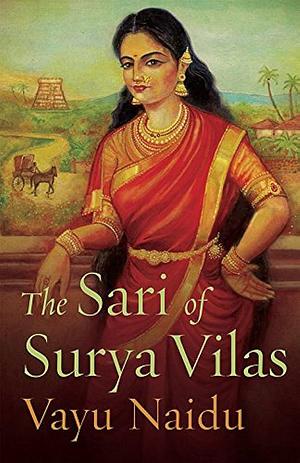 The Sari Of Surya Vilas by Vayu Naidu, Vayu Naidu