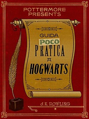 Guida (poco) pratica a Hogwarts by J.K. Rowling