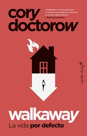 Walkaway. La Vida por Defecto by Cory Doctorow, Cory Doctorow, Enrique Maldonado Roldán