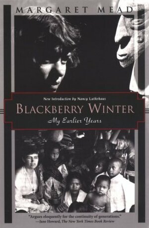 Blackberry Winter: My Earlier Years by Nancy Lutkehaus, Margaret Mead