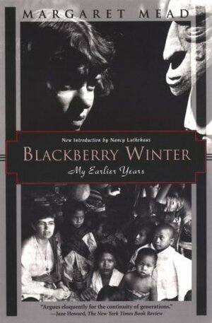 Blackberry Winter: My Earlier Years by Margaret Mead, Nancy Lutkehaus