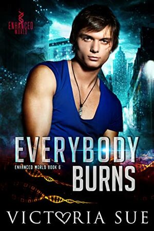 Everybody Burns by Victoria Sue