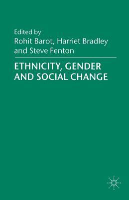 Ethnicity, Gender and Social Change by Steve Fenton, Harriet Bradley