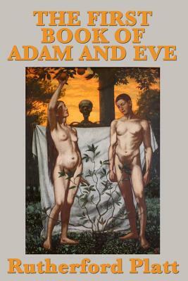 The First Book of Adam and Eve by Rutherford Platt