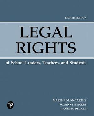 Legal Rights of School Leaders, Teachers, and Students by Janet Decker, Martha McCarthy, Suzanne Eckes