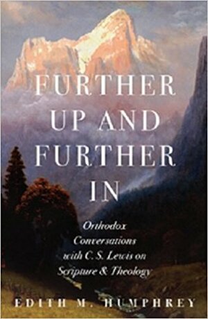 Further Up and Further In by Edith M. Humphrey