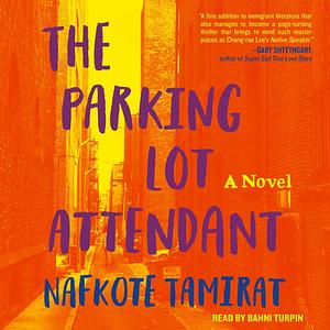 The Parking Lot Attendant: A Novel by Nafkote Tamirat