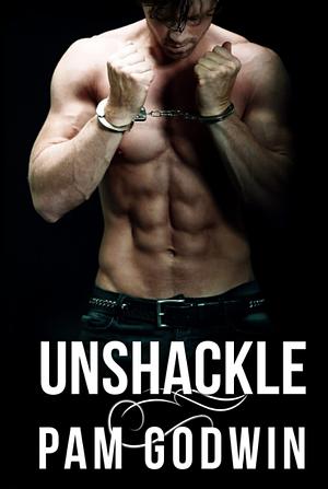 Unshackle by Pam Godwin