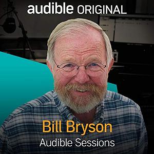 Bill Bryson: Audible Sessions by Robin Morgan-Bentley