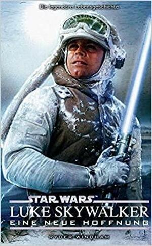 Star Wars: Luke Skywalker: Eine Neue Hoffnung by Ryder Windham