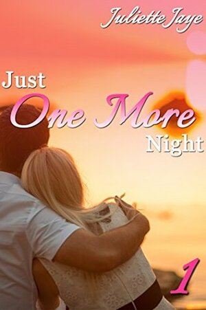 Just One More Night 1 (A Billionaire Love Story) by Juliette Jaye