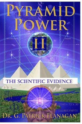 Pyramid Power II: The Scientific Evidence by Patrick Flanagan
