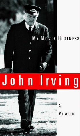 My Movie Business: A Memoir by John Irving