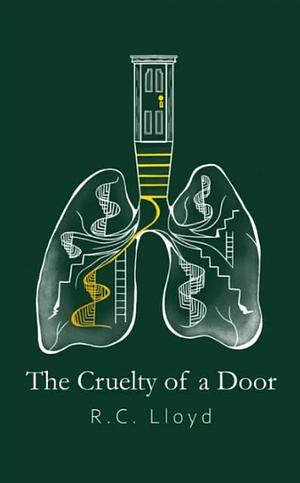 The Cruelty of a Door by R.C. Lloyd