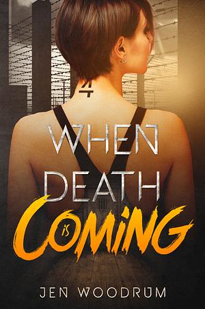 When Death Is Coming by Jen Woodrum