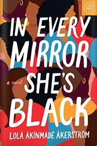 In Every Mirror She's Black by Lola Akinmade Åkerström