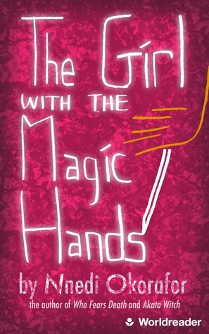The Girl with the Magic Hands by Nnedi Okorafor