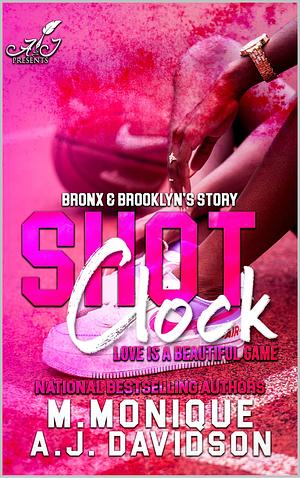 Shot Clock: Love is a Beautiful Game: Bronx & Brooklyn's Story by A.J. Davidson, M. Monique