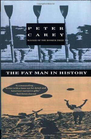 The Fat Man in History by Peter Carey