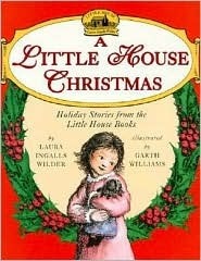 A Little House Christmas: Holiday Stories From the Little House Books by Garth Williams, Laura Ingalls Wilder