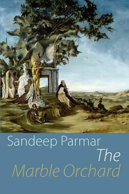 The Marble Orchard by Sandeep Parmar