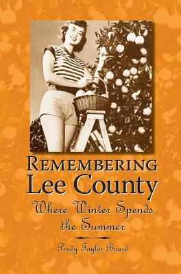 Remembering Lee County: Where Winter Spends the Summer by Prudy Taylor Board