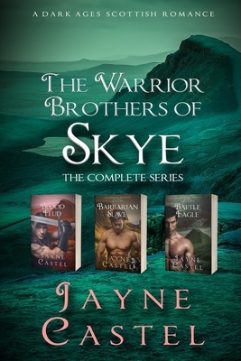 The Warrior Brothers of Skye: The Complete Series: A Dark Ages Scottish Romance by Jayne Castel