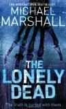 The Lonely Dead by Michael Marshall