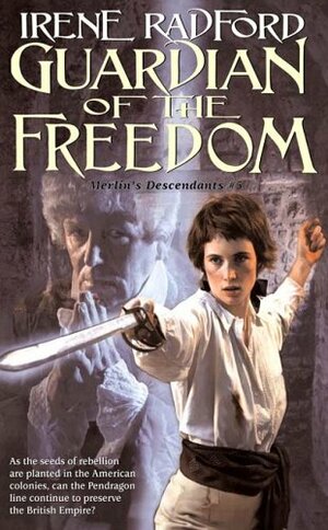 Guardian of the Freedom: Merlin's Descendents #5 by Irene Radford