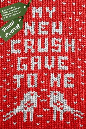 My New Crush Gave To Me by Shani Petroff, Shani Petroff