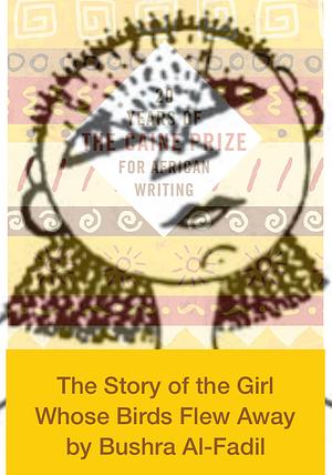 The Story of the Girl Whose Birds Flew Away by Bushra al-Fadil, Max Shmookler