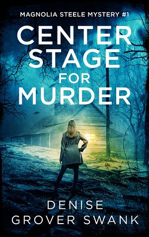 Center Stage for Murder by Denise Grover Swank