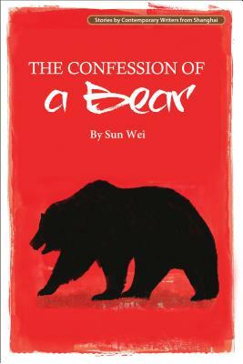 The Confession of a Bear by Sun Wei