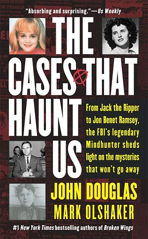 The Cases That Haunt Us by John E. Douglas, Mark Olshaker