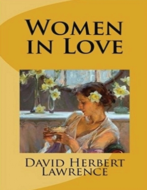 Women in Love (Annotated) by D.H. Lawrence