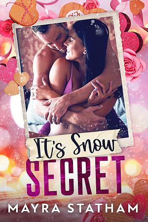 It's Snow Secret by Mayra Statham