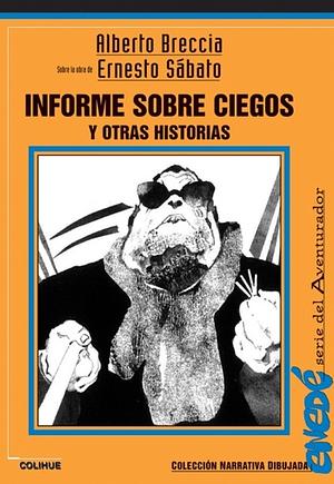 Informe sobre ciegos y otras historias by Alberto Breccia