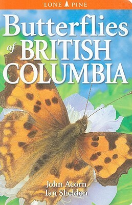 Butterflies of British Columbia by Ian Sheldon, John Acorn