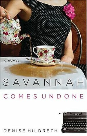 Savannah Comes Undone by Denise Hildreth Jones