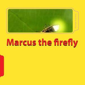 Marcus the firefly by Renee Farmer