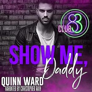 Show Me, Daddy by Quinn Ward