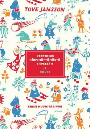 Kertomus näkymättömästä lapsesta ja Kuusi by Jaakko Kankaanpää, Tove Jansson, Philip Ardagh, Laila Järvinen