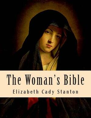 The Woman's Bible by Elizabeth Cady Stanton