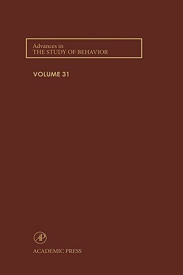 Advances in the Study of Behavior, Volume 31 by 