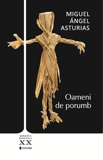 Oameni de porumb by Miguel Ángel Asturias