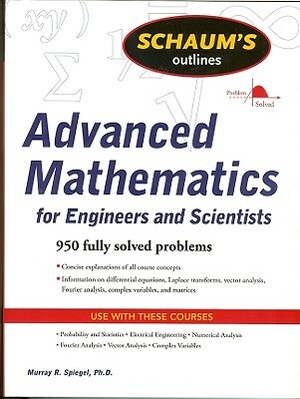 Schaum's Outline of Advanced Mathematics for Engineers and Scientists by Murray R. Spiegel
