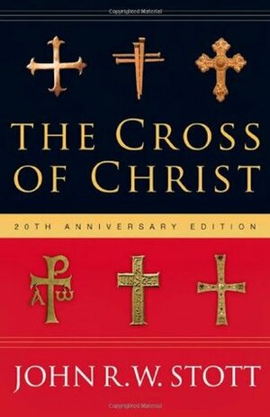 The Cross of Christ by John R.W. Stott