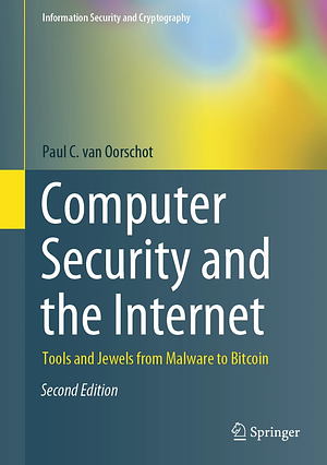 Computer Security and the Internet: Tools and Jewels from Malware to Bitcoin by Paul C. van Oorschot